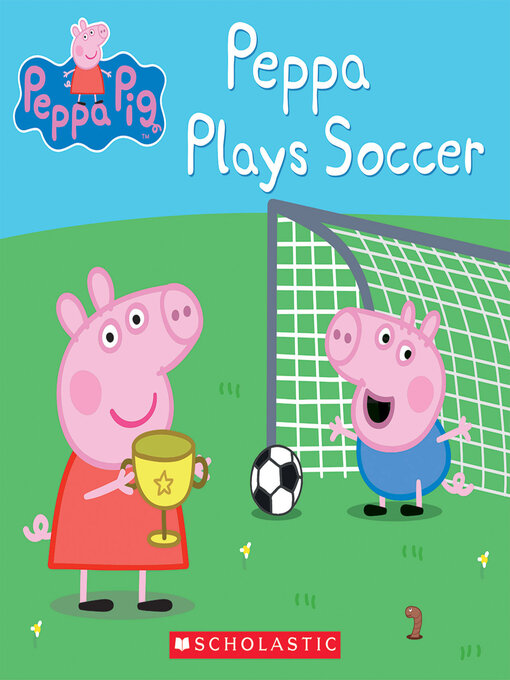 Title details for Peppa Plays Soccer by Scholastic - Wait list
